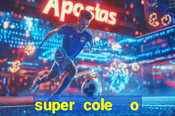 super cole  o 7784 jogos download